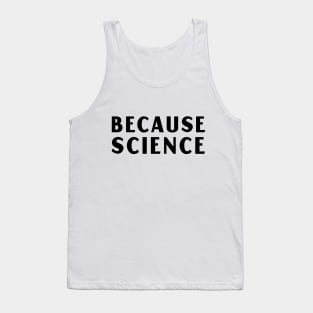 Because Science Tank Top